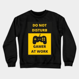 DO NOT DISTURB GAMER AT WORK Crewneck Sweatshirt